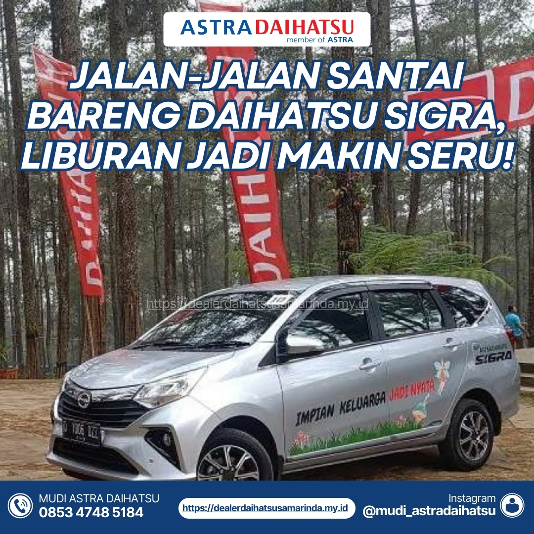 Jalan-Jalan Santai Bareng Daihatsu Sigra, Liburan Jadi Makin Seru!