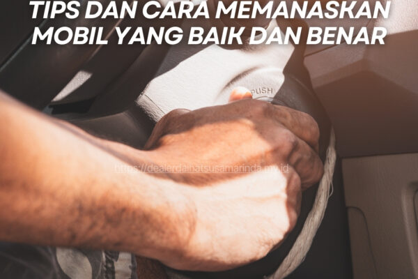 Tips Dan Cara Memanaskan Mobil Yang Baik Dan Benar